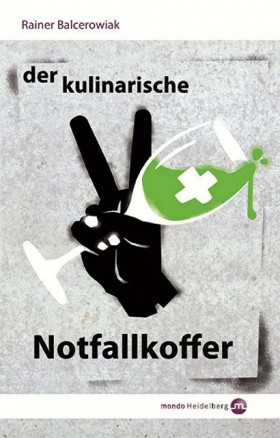 Accessoires & Bücher - Der kulinarische Notfallkoffer - Rainer Balcerowiak ISBN: 978-3-938839-32-4 Accessoires & Bücher - Der kulinarische Notfallkoffer - Rainer Balcerowiak ISBN: 978-3-938839-32-4